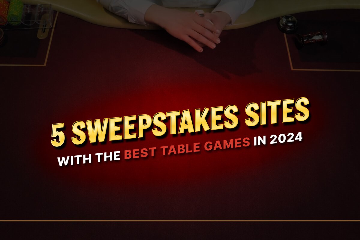 5 Sweepstakes Sites with Great Table Games in 2024